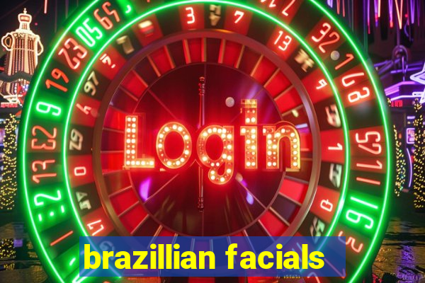 brazillian facials